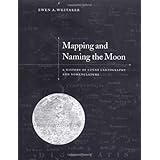 mapping and naming the moon a history of lunar cartography and nomenclature
