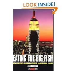 Eating the Big Fish: How Challenger Brands Can Compete Against Brand Leaders (Adweek Book)
