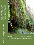 How To Get Rid Of Your Allergies And Start Doing The Things You Enjoy Once Again Quickly & Easily!