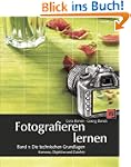 Fotografieren lernen: Band 1: Die tec...