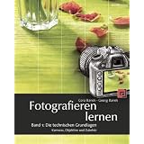 Fotografieren lernen: Band 1: Die technischen Grundlagen. Kameras, Objektive und Zubeh�rvon "Cora Banek"
