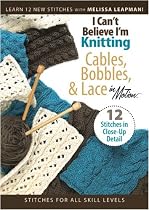 I Can't Believe I'm Knitting Cables, Bobbles & Lace (Leisure Arts #4318)