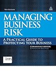 Managing Business Risk: A Practical Guide to Protecting Your Business
