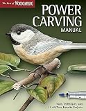 Power Carving Manual: Tools, Techniques, and 12 All-Time Favorite Projects   [POWER CARVING MANUAL] [Paperback]