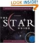 The Star Guide: Learn How To Read the Night Sky Star by Star