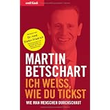 Ich weiss, wie du tickst - Wie man Menschen durchschautvon "Martin Betschart"