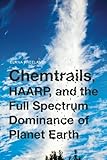 Chemtrails, HAARP, and the Full Spectrum Dominance of Planet Earth