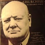 Churchill in His Own Voice. Also with Voices of His Contemporaries, Including Roosevelt, Truman, Eisenhower, Chamberlain, George Vi, and Others. Selections From His Memoirs Read By Laurence Olivier and John Gielgud.