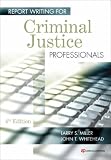 Report Writing for Criminal Justice Professionals