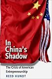 In China`s Shadow: The Crisis of American Entrepreneurship (The Future of American Democracy Series)