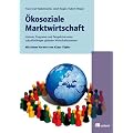 �kosoziale Marktwirtschaft: Historie, Programm und Perspektive eines zukunftsf�higen globalen Wirtschaftssystems