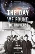 The Day We Found the Universe