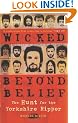 Wicked Beyond Belief: The Hunt for the Yorkshire Ripper