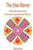 The Star-Borne: A Remembrance for the Awakened Ones