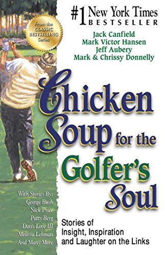 Chicken Soup for the Golfer's Soul: Stories of Insight, Inspiration and Laughter on the Links