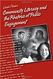 Community literacy and the rhetoric of public engagement