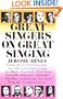 Great Singers on Great Singing: A Famous Opera Star Interviews 40 Famous Opera Singers on the Technique of Singing
