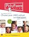Picky Parent Guide: Choose Your Child's School With Confidence, the Elementary Years, K-6