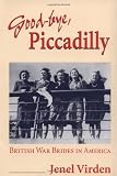 Good-bye, Piccadilly: BRITISH WAR BRIDES IN AMERICA (Statue of Liberty Ellis Island)