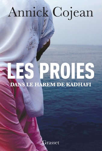 Les proies: Dans le Harem de Khadafi Les proies: Dans le Harem de Khadafi