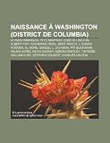 Naissance à Washington (District de Columbia): Alyson Hannigan, Pete Sampras, Duke Ellington, Albert Fish, Katherine Heigl, Bert Roach (French Edition)