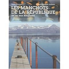 Les manchots de la R�publique : Un an aux Kerguelen