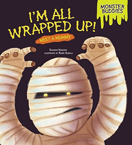 I'm All Wrapped Up!: Meet a Mummy (Monster Buddies)