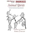Animal Spirits: How Human Psychology Drives the Economy and Why it Matters for Global Capitalism by George A. Akerlof, Robert J. Shiller, and Marc Vietor