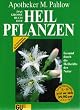 Das Gro�e Buch der Heilpflanzen. Gesund durch die Heilkr�fte der Natur