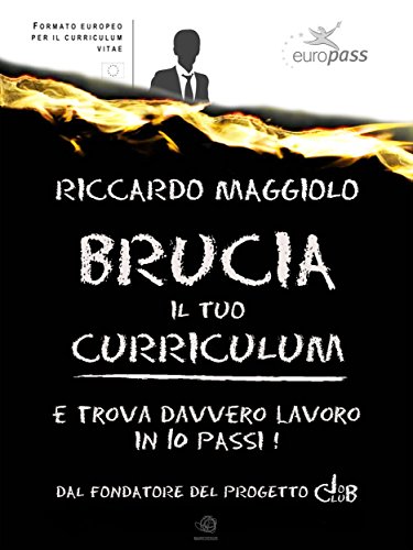Brucia il tuo curriculum (Italian Edition)