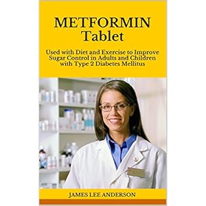 METFORMIN Tablet: Used with Diet and Exercise to Improve Sugar Control in Adults and Children with Type 2 Diabetes Mellitus