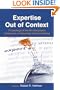 Expertise Out of Context: Proceedings of the Sixth International Conference on Naturalistic Decision Making (Expertise: Research and Applications Series)