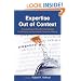 Expertise Out of Context: Proceedings of the Sixth International Conference on Naturalistic Decision Making (Expertise: Research and Applications Series)