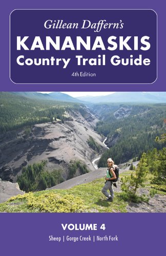 Gillean Daffern's Kananaskis Country Trail Guide - 4th Edition: Volume 4: Sheep-Gorge Creek-North Fork