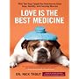 Love Is the Best Medicine: What Two Dogs Taught On&hellip by Nick Trout
