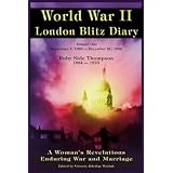 World War ll London Blitz Diary (A Woman's Revelations Enduring War and Marriage) (1939-1940) ~ Ruby Alice Side-Thompson