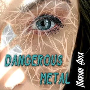 Dangerous Metal - Mariah Avix