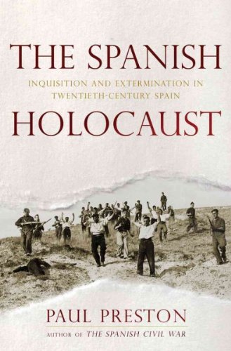 The Spanish Holocaust: Inquisition and Extermination in Twentieth-Century Spain The Spanish HolocauFrom W W Norton & Co Inc