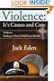 Violence: It's Causes and Cure: Violence: Ending or Don't Hold Your Breath?