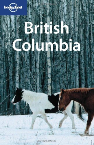 Lonely Planet British Columbia 3rd Ed.: 3rd Edition