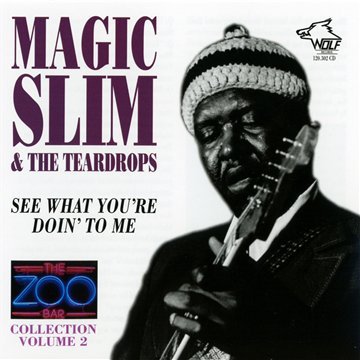 Magic Slim & The Teardrops - Zoo Bar Collection 2 (See What You