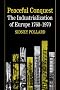 Peaceful Conquest: The Industrialization of Europe 1760-1970