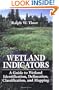 Wetland Indicators: A Guide to Wetland Identification, Delineation, Classification, and Mapping
