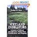 Wetland Indicators: A Guide to Wetland Identification, Delineation, Classification, and Mapping
