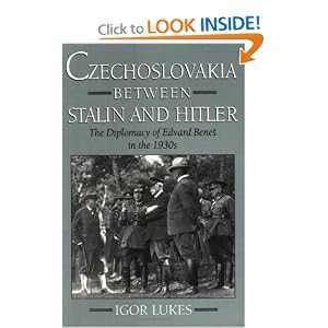 Czechoslovakia between Stalin and Hitler: The Diplomacy of Edvard Bene%s in the 1930s [Paperback]