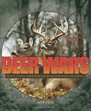 Deer Wars: Science, Tradition, And the Battle over Managing Whitetails in Pennsylvania (Keystone Book)