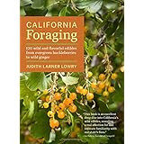 california foraging 120 wild and flavorful edibles from evergreen huckleberries to wild ginger