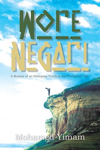 Wore Negari: A  Memoir of an Ethiopian Youth in the Turbulent '70s