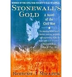 Produkt-Bild: (STONEWALL'S GOLD: A NOVEL OF THE CIVIL WAR) BY MRAZEK, ROBERT J.(AUTHOR)Paperback Feb-2000