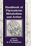 Handbook of Phytoalexin Metabolism and Action (Books in Soils, Plants, and the Environment)